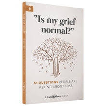 Load image into Gallery viewer, “Is My Grief Normal?”: 51 Questions People Are Asking About Loss